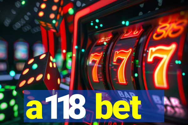 a118 bet